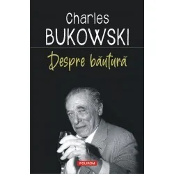 Despre bautura - Charles Bukowski - www.naturasanat.ro