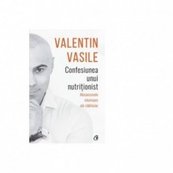 Confesiunea unui nutritionist - Carte - Valentin Vasile, Curtea Veche - www.naturasanat.ro