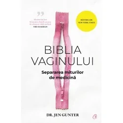 Biblia vaginului. Separarea miturilor de medicina - Jen Gunter - www.naturasanat.ro