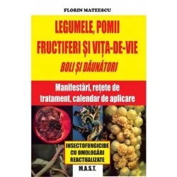 Legumele, pomii si vita-de-vie. Boli si daunatori - Florin Mateescu - www.naturasanat.ro