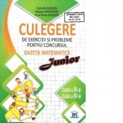 Culegere de exercitii si probleme pentru concursul Gazeta Matematica Junior, Clasa a III-a si clasa a IV-a - www.naturasanat.ro