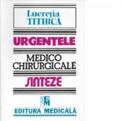 Urgentele medico-chirurgicale. Sinteze pentru asistentii medicali, editia a III-a - www.naturasanat.ro