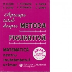 Aproape totul despre metoda figurativa. Matematica pentru invatamantul primar - www.naturasanat.ro