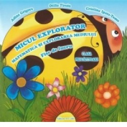 Micul Explorator. Matematica si explorarea mediului, Fise de lucru. Clasa pregatitoare - www.naturasanat.ro