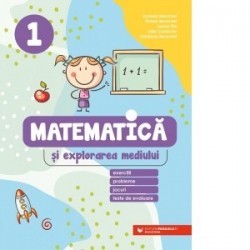 Matematica si explorarea mediului. Exercitii, probleme, jocuri, teste de evaluare. Clasa 1 - www.naturasanat.ro