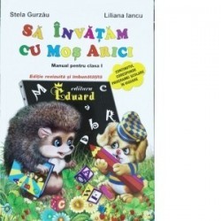 Sa invatam cu Mos Arici. Manual pentru clasa I - www.naturasanat.ro