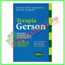Terapia Gerson - Pentru vindecarea cancerului si a altor afectiuni cronice - Charlotte Gerson, Beata Bishop - www.naturasanat.ro