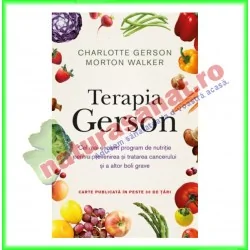 Terapia GERSON - Charlotte Gerson, Dr. Morton Walker - Editura Litera - www.naturasanat.ro