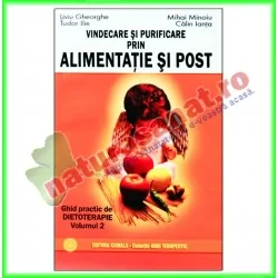 Vindecare si purificare prin alimentatie si post - Volumul 2 - Tudor Ilie, Liviu Gheorghe, Mihai Minoiu - Editura Kamala - www.n